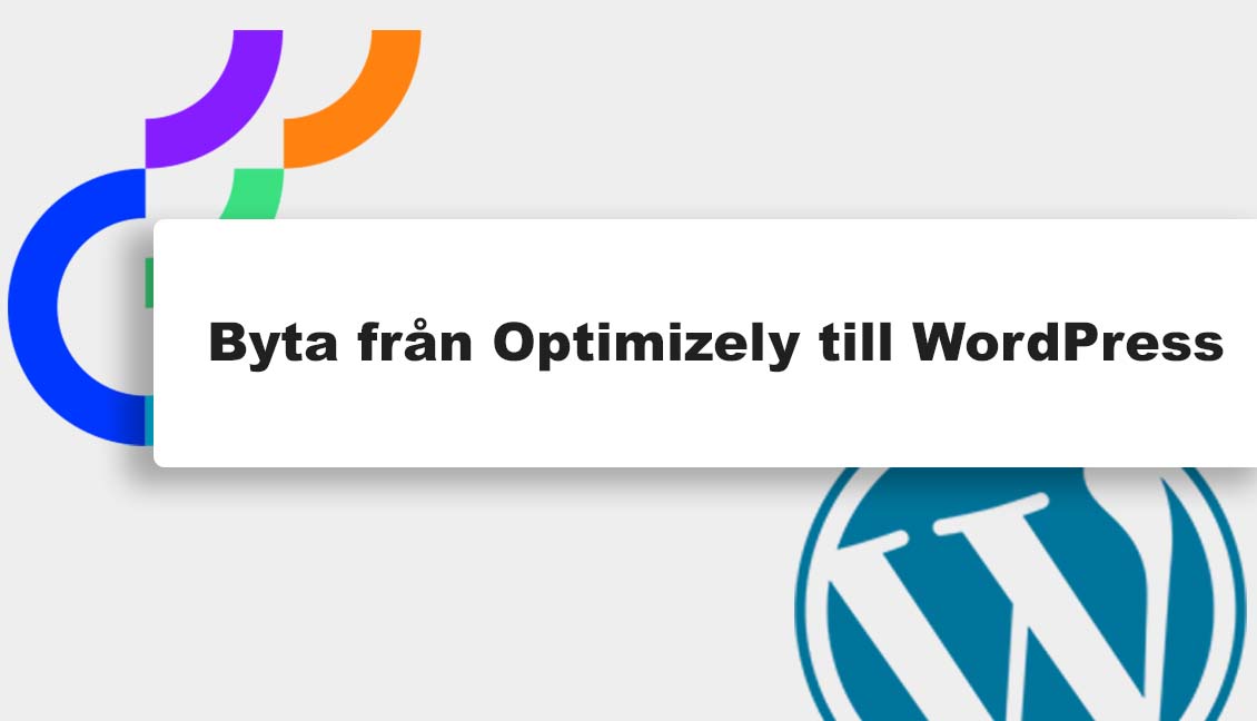 Byta från Optimizely till WordPress – kostnadseffektivt alternativ